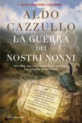 La guerra dei nostri nonni. (1915-1918): storie di uomini, donne, famiglie. Ediz. illustrata