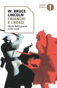 I bianchi e i rossi. Storia della guerra civile russa