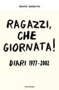 Ragazzi, che giornata! Diari 1977-2002