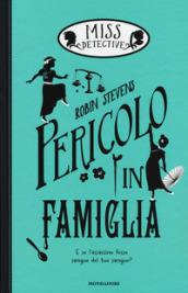 PERICOLO IN FAMIGLIA - MISS DETECTIVE. VOL. 6