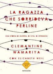 La ragazza che sorrideva perline: Una storia di guerra, di vita, di speranza