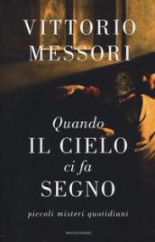 Quando il cielo ci fa segno. Piccoli misteri quotidiani