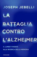 La battaglia contro l'Alzheimer: Il lungo viaggio alla ricerca della memoria