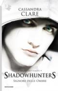 Signore delle ombre. Dark artifices. Shadowhunters