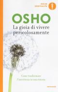 La gioia di vivere pericolosamente. Come trasformare l'incertezza in una risorsa