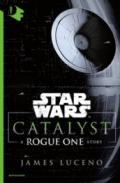CATALYST. A ROGUE ONE STORY
