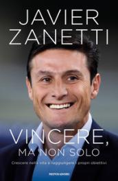 Vincere, ma non solo. Crescere nella vita e raggiungere i propri obiettivi