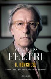 Il borghese. La mia vita e i miei incontri da cronista spettinato