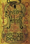 Tutti i romanzi e tutti i racconti di Sherlock Holmes