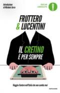 Il cretino è per sempre: Viaggio d'autore nell'Italia che non cambia mai