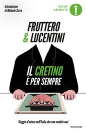 Il cretino è per sempre: Viaggio d'autore nell'Italia che non cambia mai