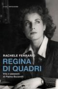 Regina di quadri. Vita e passioni di Palma Bucarelli