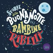 Storie della buonanotte per bambine ribelli. Calendario 2019