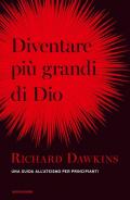 Diventare più grande di Dio. Una guida all'ateismo per principianti