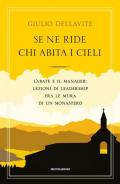 Se ne ride chi abita i cieli. L'abate e il manager: lezioni di leadership fra le mura di un monastero