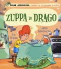 Zuppa di drago. Ediz. a colori