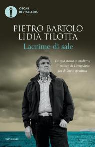 Lacrime di sale. La mia storia quotidiana di medico di Lampedusa fra dolore e speranza