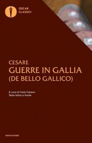 Le guerre in Gallia. Testo latino a fronte