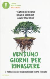 Ventuno giorni per rinascere. Il percorso che ringiovanisce corpo e mente