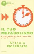 Il tuo metabolismo. L'utilità della dieta nella prevenzione e cura del cancro