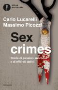 Sex crimes. Storie di passioni morbose e di efferati delitti