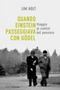 Quando Einstein passeggiava con Gödel: Viaggio ai confini del pensiero