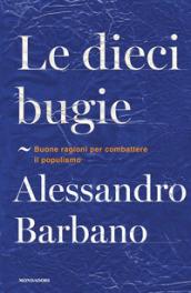 Le dieci bugie: Buone ragioni per combattere il populismo