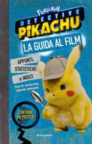 Detective Pikachu. Pokémon. La guida al film. Ediz. a colori. Con Poster