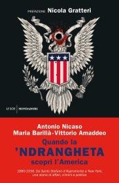 Quando la 'ndrangheta scoprì l'America: 1880-1956 Da Santo Stefano d'Aspromonte a New York, una storia di affari, crimini e politica