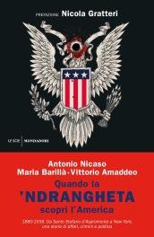 Quando la 'ndrangheta scoprì l'America: 1880-1956 Da Santo Stefano d'Aspromonte a New York, una storia di affari, crimini e politica