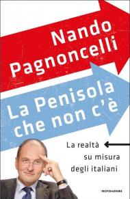 La penisola che non c'è. La realtà su misura degli italiani