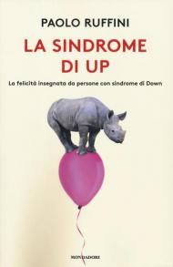 La sindrome di Up. La felicità insegnata da persone con sindrome di Down