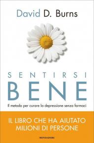 Sentirsi bene. Il metodo per curare la depressione senza farmaci