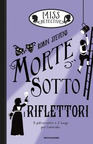 Morte sotto i riflettori. Miss Detective. Vol. 7