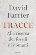 Tracce. Alla ricerca dei fossili di domani