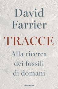 Tracce. Alla ricerca dei fossili di domani