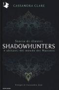 Storia di illustri Shadowhunters e abitanti del mondo dei Nascosti. Ediz. a colori