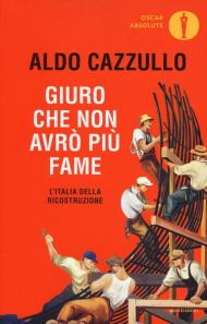 Giuro che non avrò più fame. L'Italia della Ricostruzione