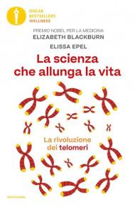 La scienza che allunga la vita. La rivoluzione dei telomeri