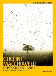 La pioggia fa sul serio. Romanzo di frane e altri delitti