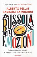 La bussola delle emozioni. Dalla rabbia alla felicità, le emozioni raccontate ai ragazzi