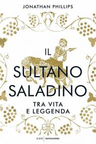 Il sultano Saladino. Tra vita e leggenda