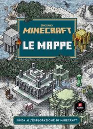 Minecraft Mojang. Le mappe. Guida all'esplorazione di Minecraft