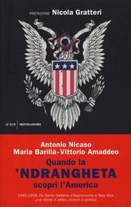 Quando la 'ndrangheta scoprì l'America. 1880-1956. Da Santo Stefano d'Aspromonte a New York, una storia di affari, crimini e politica