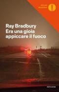 Era una gioia appiccare il fuoco. I racconti di Fahrenheit 451