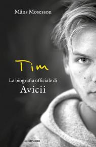 Tim. La biografia ufficiale di Avicii