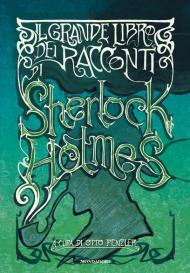 Il grande libro dei racconti di Sherlock Holmes