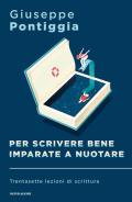 Per scrivere bene imparate a nuotare. Trentasette lezioni di scrittura