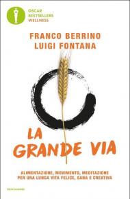 La grande via. Alimentazione, movimento, meditazione per una lunga vita felice, sana e creativa