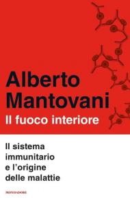 Il fuoco interiore. Il sistema immunitario e l'origine delle malattie